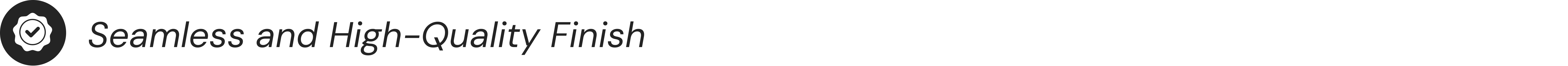 Seamless and High-Quality Finish